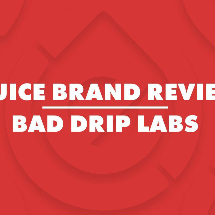 E-Juice Brand Review: Bad Drip Labs