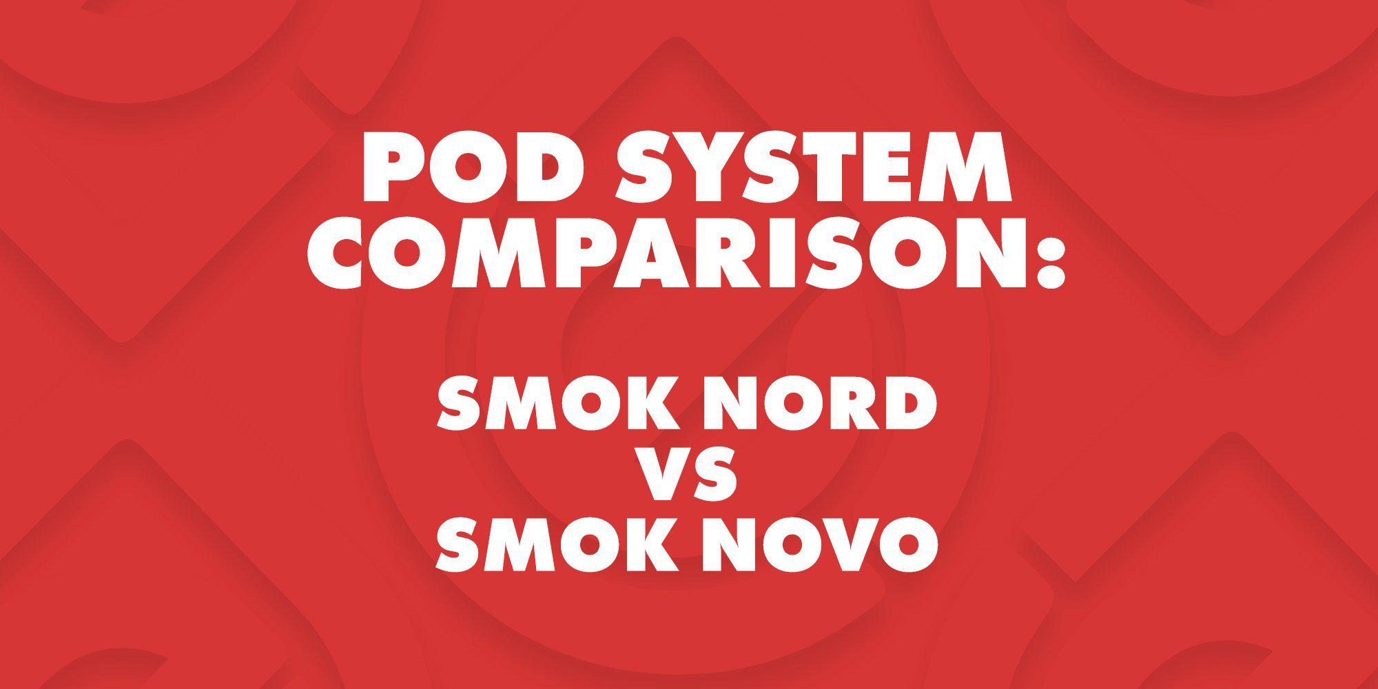Pod System Comparison Smok Nord vs Smok Novo Cheap eJuice Cheap eJuice