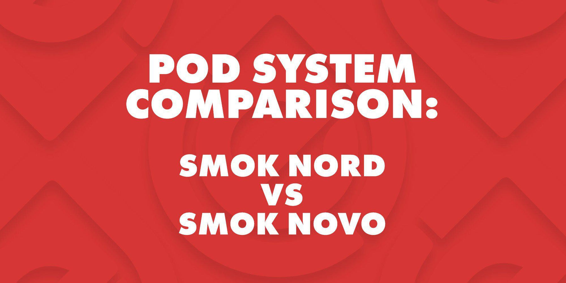 Pod System Comparison: Smok Nord vs Smok Novo