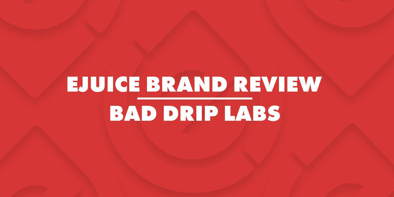 E-Juice Brand Review: Bad Drip Labs | Cheap eJuice